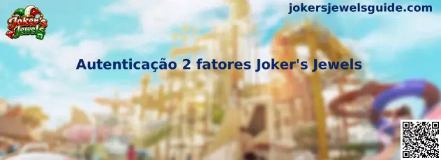 Autenticação 2 fatores Joker's Jewels guía de protección técnica