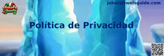 Información sobre la Política de Privacidad de Joker's Jewels